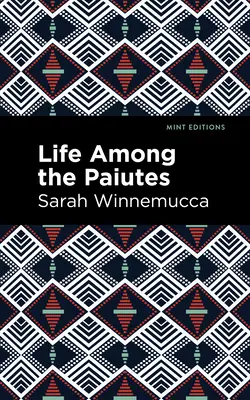 Život medzi Paiutmi: Ich krivdy a nároky - Life Among the Paiutes: Their Wrongs and Claims