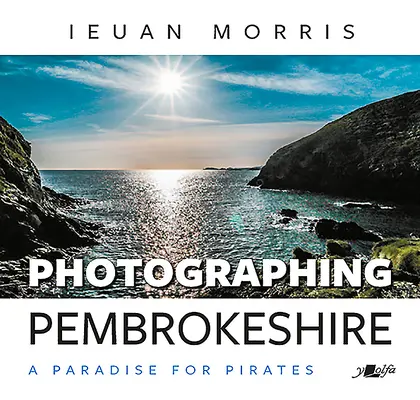 Fotografovanie Pembrokeshire: Raj pre pirátov - Photographing Pembrokeshire: A Paradise for Pirates