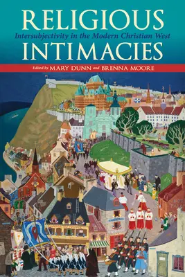 Náboženské intímnosti: Intersubjektivita na modernom kresťanskom Západe - Religious Intimacies: Intersubjectivity in the Modern Christian West
