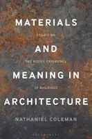 Materiály a význam v architektúre: Eseje o telesnej skúsenosti s budovami - Materials and Meaning in Architecture: Essays on the Bodily Experience of Buildings