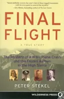 Posledný let: Záhada havárie lietadla z druhej svetovej vojny a zamrznutí letci vo Vysokých horách - Final Flight: The Mystery of a WWII Plane Crash and the Frozen Airmen in the High Sierra