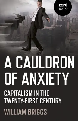 Kotol úzkosti: Kapitalizmus v dvadsiatom prvom storočí - A Cauldron of Anxiety: Capitalism in the Twenty-First Century