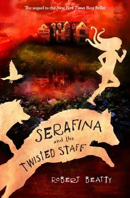 Serafína a pokrútená palica (séria Serafína, kniha 2) - Serafina and the Twisted Staff (the Serafina Series Book 2)