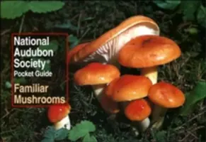 Vreckový sprievodca Národnej organizácie Audubon Society: Známe huby - National Audubon Society Pocket Guide: Familiar Mushrooms