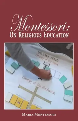 Montessori: O náboženskej výchove - Montessori: On Religious Education