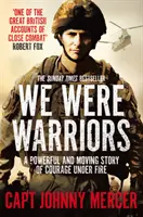 Boli sme bojovníkmi: Silný a dojímavý príbeh o odvahe pod paľbou - We Were Warriors: A Powerful and Moving Story of Courage Under Fire