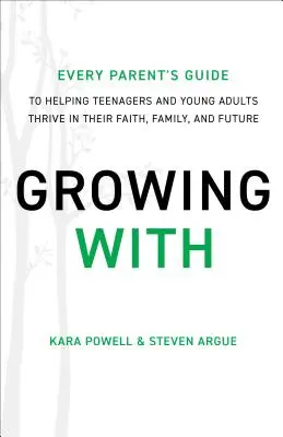 Growing With - Príručka pre každého rodiča, ako pomôcť dospievajúcim a mladým dospelým rozvíjať sa vo viere, v rodine a v budúcnosti - Growing With - Every Parent's Guide to Helping Teenagers and Young Adults Thrive in Their Faith, Family, and Future