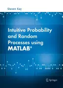 Intuitívna pravdepodobnosť a náhodné procesy pomocou Matlab(r) - Intuitive Probability and Random Processes Using Matlab(r)