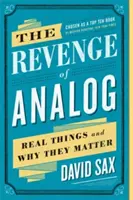 The Revenge of Analog: Reálne veci a prečo na nich záleží - The Revenge of Analog: Real Things and Why They Matter