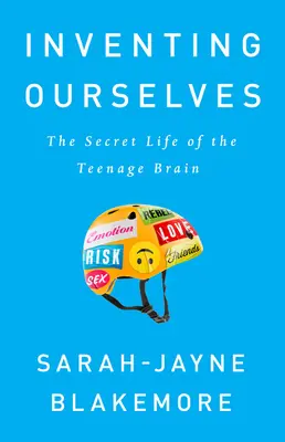 Inventing Ourselves: Tajný život tínedžerského mozgu - Inventing Ourselves: The Secret Life of the Teenage Brain