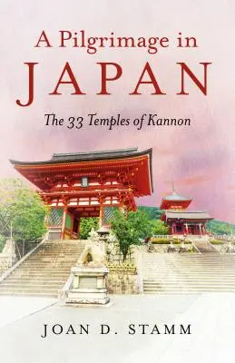 Púť po Japonsku: Po stopách 33 chrámov Kannon - A Pilgrimage in Japan: The 33 Temples of Kannon