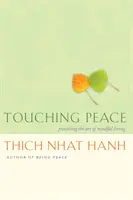 Dotýkanie sa pokoja: Umelecké cvičenie v uvedomelom živote - Touching Peace: Practicing the Art of Mindful Living