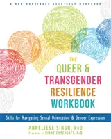 Pracovný zošit o odolnosti queer a transrodových osôb: Dovednosti pre orientáciu v sexuálnej orientácii a rodovom vyjadrení - The Queer and Transgender Resilience Workbook: Skills for Navigating Sexual Orientation and Gender Expression