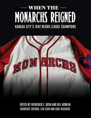 Keď vládli monarchovia: Kansas City v roku 1942: Majstri černošskej ligy - When the Monarchs Reigned: Kansas City's 1942 Negro League Champions