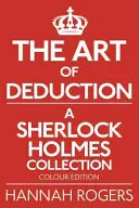 Umenie dedukcie - zbierka o Sherlockovi Holmesovi - farebné vydanie - The Art of Deduction - A Sherlock Holmes Collection - Colour Edition