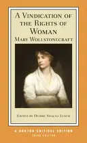 Obhajoba práv žien: Autoritatívny text Pozadie a súvislosti Kritika - A Vindication of the Rights of Woman: An Authoritative Text Backgrounds and Contexts Criticism