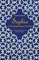 Sophia: Alebo začiatok všetkých príbehov - Sophia: Or the Beginning of All Tales