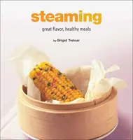 Parné lyžovanie: Variť: skvelá chuť, zdravé jedlá - Steaming: Great Flavor, Healthy Meals