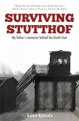 Prežiť Stutthof: Spomienky môjho otca za bránou smrti - Surviving Stutthof: My Father's Memories Behind the Death Gate