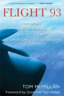 Let 93: Príbeh, následky a odkaz americkej odvahy z 11. septembra - Flight 93: The Story, the Aftermath, and the Legacy of American Courage on 9/11