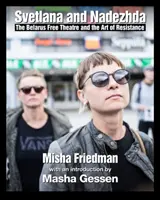 Dve ženy vo svojej dobe: Bieloruské slobodné divadlo a umenie odporu - Two Women in Their Time: The Belarus Free Theatre and the Art of Resistance