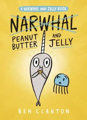 Arašidové maslo a želé (kniha Narval a želé č. 3) - Peanut Butter and Jelly (a Narwhal and Jelly Book #3)