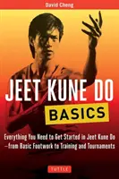 Základy Jeet Kune Do: Všetko, čo potrebujete, aby ste mohli začať s Jeet Kune Do - od základov práce s nohami až po tréning a turnaje - Jeet Kune Do Basics: Everything You Need to Get Started in Jeet Kune Do - From Basic Footwork to Training and Tournaments