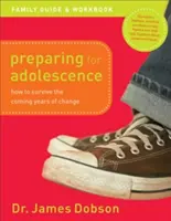 Príprava na dospievanie Sprievodca pre rodiny a pracovný zošit: Ako prežiť nadchádzajúce roky plné zmien - Preparing for Adolescence Family Guide and Workbook: How to Survive the Coming Years of Change