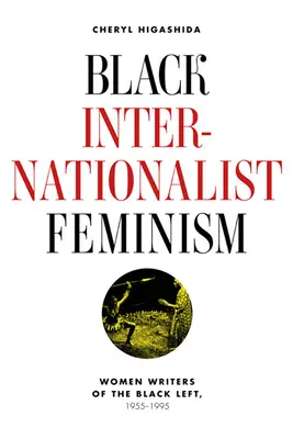 Čierny internacionalistický feminizmus: Ženy - spisovateľky čiernej ľavice, 1945-1995 - Black Internationalist Feminism: Women Writers of the Black Left, 1945-1995