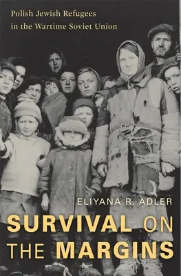 Prežitie na okraji: Poľskí židovskí utečenci vo vojnovom Sovietskom zväze - Survival on the Margins: Polish Jewish Refugees in the Wartime Soviet Union