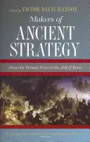 Tvorcovia antickej stratégie: Od perzských vojen po pád Ríma - Makers of Ancient Strategy: From the Persian Wars to the Fall of Rome