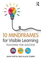 10 myšlienkových rámcov pre viditeľné učenie: Vyučovanie pre úspech - 10 Mindframes for Visible Learning: Teaching for Success