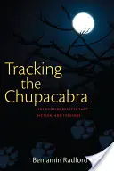 Stopovanie Chupacabry: upírska príšera vo faktoch, fikcii a folklóre - Tracking the Chupacabra: The Vampire Beast in Fact, Fiction, and Folklore