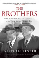 Bratia: John Foster Dulles, Allen Dulles a ich tajná svetová vojna - The Brothers: John Foster Dulles, Allen Dulles, and Their Secret World War