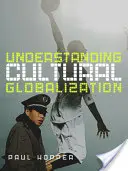 Pochopenie kultúrnej globalizácie - Understanding Cultural Globalization