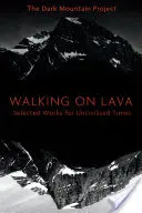Kráčanie po láve: Vybrané diela pre necivilizované časy - Walking on Lava: Selected Works for Uncivilised Times