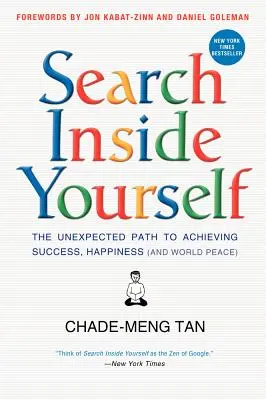 Hľadaj v sebe: Neočakávaná cesta k úspechu, šťastiu (a svetovému mieru) - Search Inside Yourself: The Unexpected Path to Achieving Success, Happiness (and World Peace)