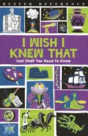Kiež by som to vedel: Skvelé veci, ktoré potrebujete vedieť - I Wish I Knew That: Cool Stuff You Need to Know