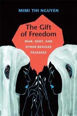 Dar slobody: Vojna, dlhy a iné pasáže o utečencoch - The Gift of Freedom: War, Debt, and Other Refugee Passages