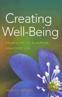 Vytváranie pohody: Štyri kroky k šťastnejšiemu a zdravšiemu životu - Creating Well-Being: Four Steps to a Happier, Healthier Life
