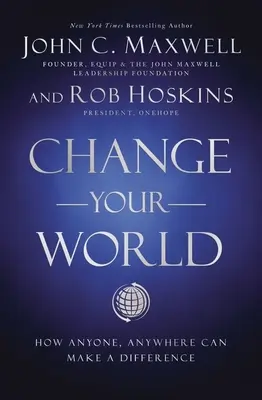 Zmeň svoj svet: Ako môže každý a kdekoľvek zmeniť svet - Change Your World: How Anyone, Anywhere Can Make a Difference