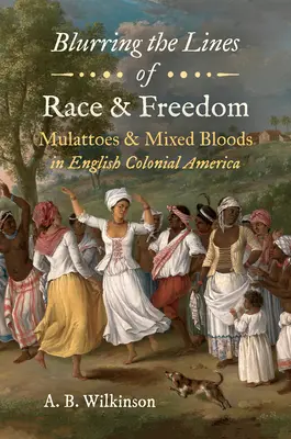 Stieranie hraníc rasy a slobody: Mulati a miešanci v anglickej koloniálnej Amerike - Blurring the Lines of Race and Freedom: Mulattoes and Mixed Bloods in English Colonial America
