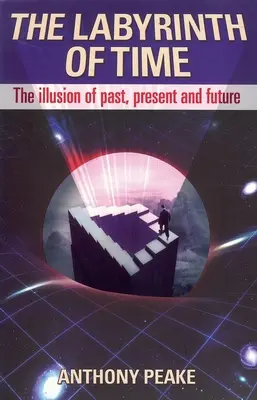 Labyrint času: Ilúzia minulosti, prítomnosti a budúcnosti - The Labyrinth of Time: The Illusion of Past, Present and Future