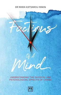 Frakcie mysle: Vydanie: Časti mysle: Rozumieť fyzickým a psychologickým účinkom starostlivosti - Factions of a Mind: Understanding the Physical and Psychological Effects of Caring