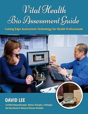 Sprievodca biohodnotením vitálneho zdravia: Najmodernejšie technológie hodnotenia pre zdravotníckych pracovníkov - Vital Health Bio Assessment Guide: Cutting Edge Assessment Technology for Health Professionals