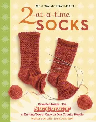 2-At-A-Time Socks: . . tajomstvo pletenia dvoch ponožiek naraz na jednej kruhovej ihlici; funguje na akýkoľvek vzor ponožiek! - 2-At-A-Time Socks: Revealed Inside. . . the Secret of Knitting Two at Once on One Circular Needle; Works for Any Sock Pattern!