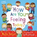 Ako sa dnes cítiš? - Obrázková kniha, ktorá pomáha malým deťom pochopiť ich emócie - How Are You Feeling Today? - A picture book to help young children understanding their emotions