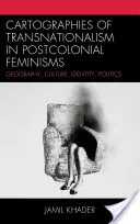 Kartografie transnacionalizmu v postkoloniálnych feminizmoch: Geografia, kultúra, identita, politika - Cartographies of Transnationalism in Postcolonial Feminisms: Geography, Culture, Identity, Politics