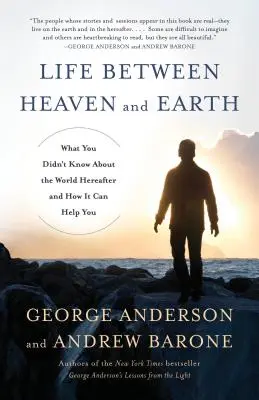 Život medzi nebom a zemou: Čo ste nevedeli o posmrtnom svete a ako vám to môže pomôcť - Life Between Heaven and Earth: What You Didn't Know about the World Hereafter and How It Can Help You