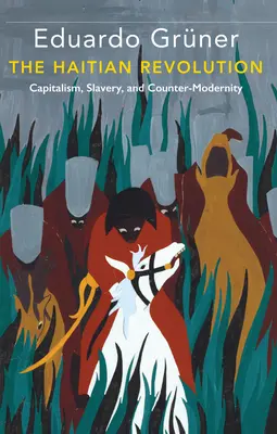Haitská revolúcia: Kapitalizmus, otroctvo a kontramoderna - The Haitian Revolution: Capitalism, Slavery and Counter-Modernity